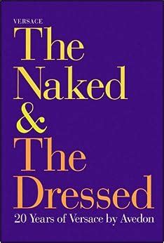 versace avedon the naked and the dressed|The naked & the dressed : 20 years of Versace .